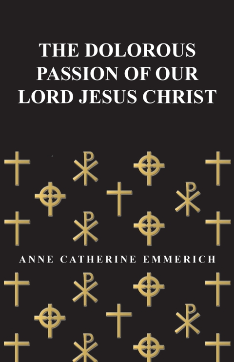 Cover image for book The Dolorous Passion of Our Lord Jesus Christ