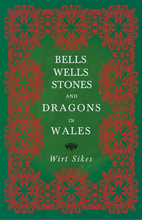 Cover image for book Bells, Wells, Stones, and Dragons in Wales (Folklore History Series)