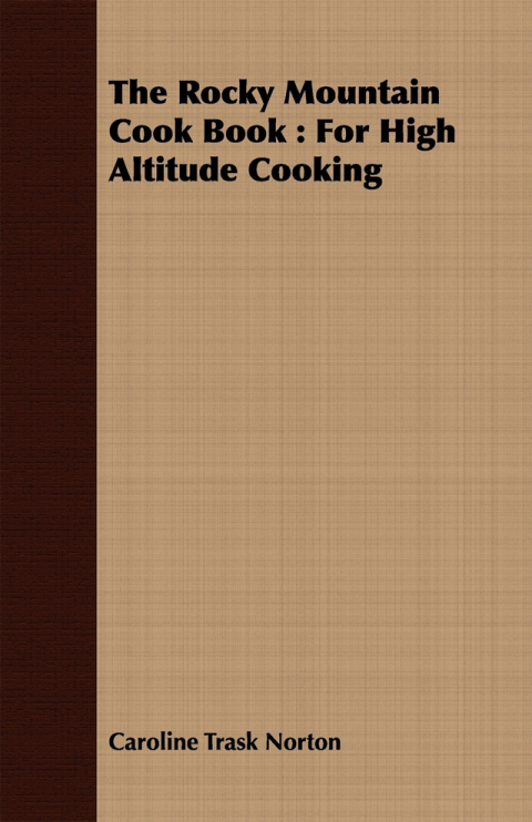 The Rocky Mountain Cook Book : For High Altitude Cooking 