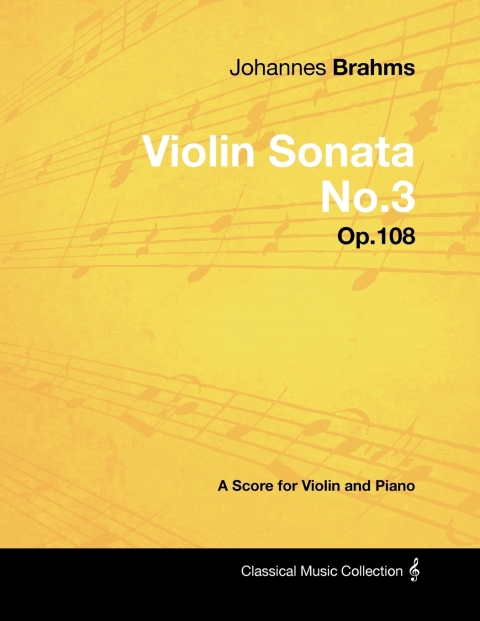 Johannes Brahms - Violin Sonata No.3 - Op.108 - A Score for Violin and Piano 