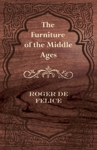 Cover image: The Furniture of the Middle Ages 9781447444411