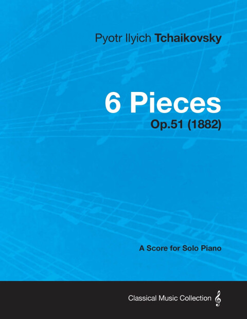 6 Pieces - A Score for Solo Piano Op.51 (1882) 