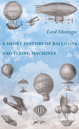 A Short History of Balloons and Flying Machines
