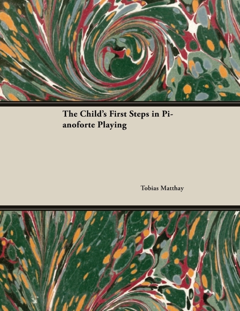 The Child's First Steps in Pianoforte Playing 