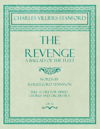 The Revenge - A Ballad of the Fleet - Full Score for Mixed Chorus and Orchestra - Words by Alfred, Lord Tennyson - Op.24