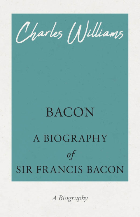 Bacon - A Biography of Sir Francis Bacon 