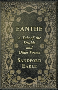 Cover image: Eanthe - A Tale of the Druids and Other Poems 9781528709491