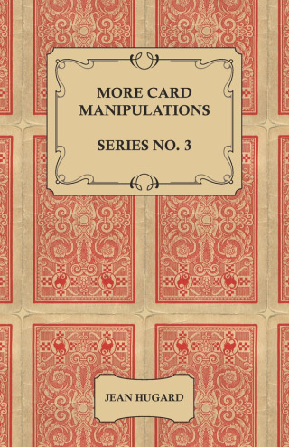 More Card Manipulations - Series No. 3