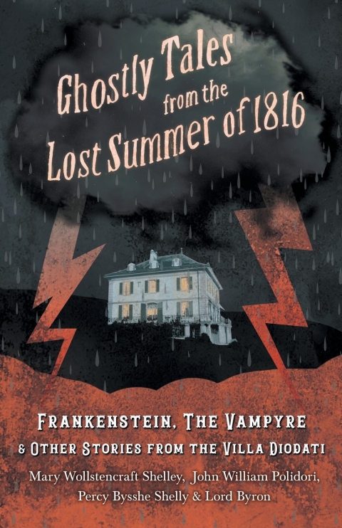 Ghostly Tales from the Lost Summer of 1816 - Frankenstein, The Vampyre \u0026 Other Stories from the Villa Diodati 