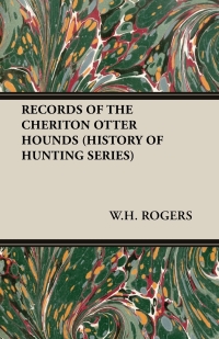 صورة الغلاف: Records of the Cheriton Otter Hounds (History of Hunting Series) 9781905124831