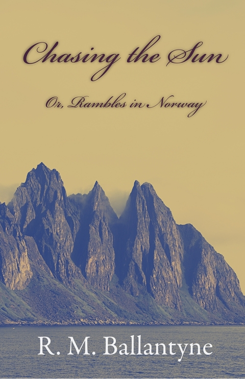Cover image for book Chasing The Sun Or Rambles In Norway