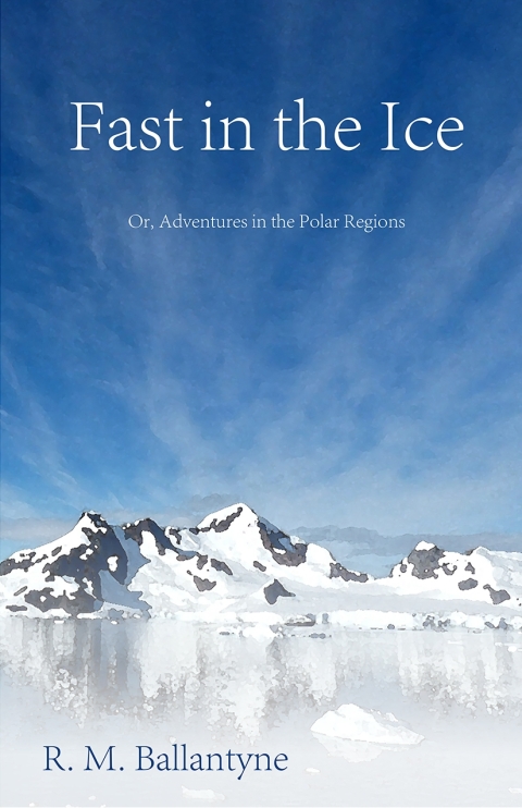 Cover image for book Fast in the Ice; Or, Adventures in the Polar Regions
