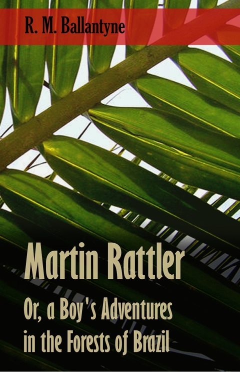 Cover image for book Martin Rattler; Or, a Boy's Adventures in the Forests of Brazil