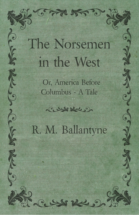 Cover image for book The Norsemen in the West; Or, America Before Columbus - A Tale
