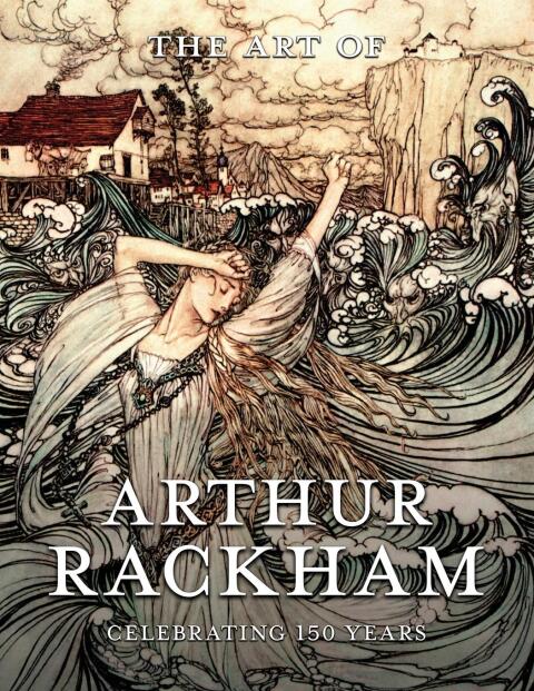Cover image for book The Art of Arthur Rackham: Celebrating 150 Years of the Great British Artist