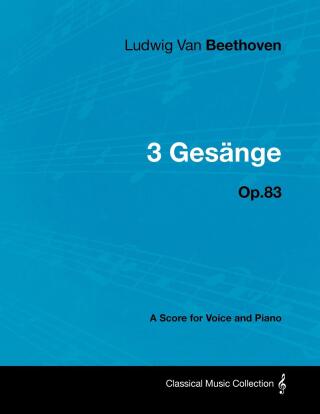 Ludwig Van Beethoven - 3 GesÃ¤nge - Op.83 - A Score for Voice and Piano