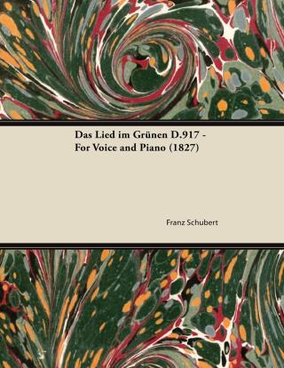 Das Lied im GrÃ¼nen D.917 - For Voice and Piano (1827)