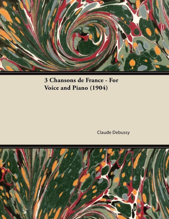 3 Chansons de France - For Voice and Piano (1904)