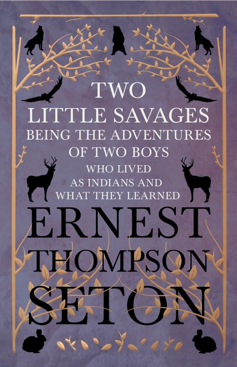 Cover image for book Two Little Savages - Being the Adventures of Two Boys who Lived as Indians and What They Learned
