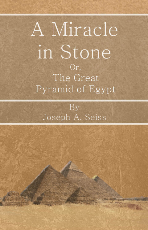 Cover image for book A Miracle in Stone - Or, The Great Pyramid of Egypt