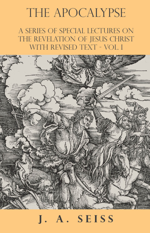 Cover image for book The Apocalypse - A Series of Special Lectures on the Revelation of Jesus Christ with Revised Text - Vol. I