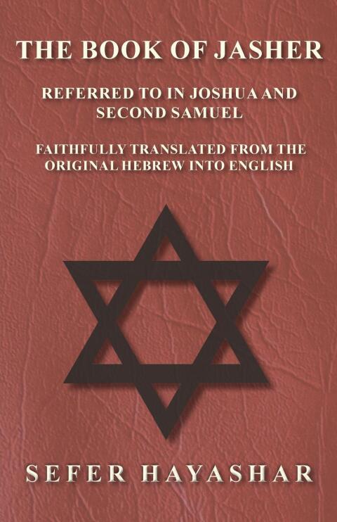 Cover image for book The Book of Jasher - Referred to in Joshua and Second Samuel - Faithfully Translated from the Original Hebrew into English