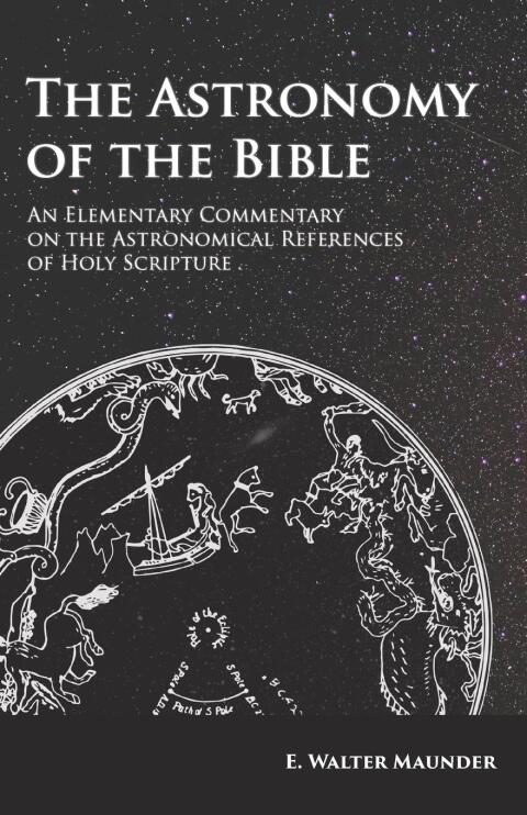 Cover image for book The Astronomy of the Bible - An Elementary Commentary on the Astronomical References of Holy Scripture