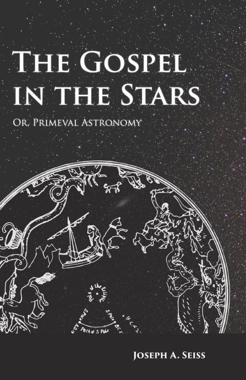 Cover image for book The Gospel in the Stars - Or, Primeval Astronomy