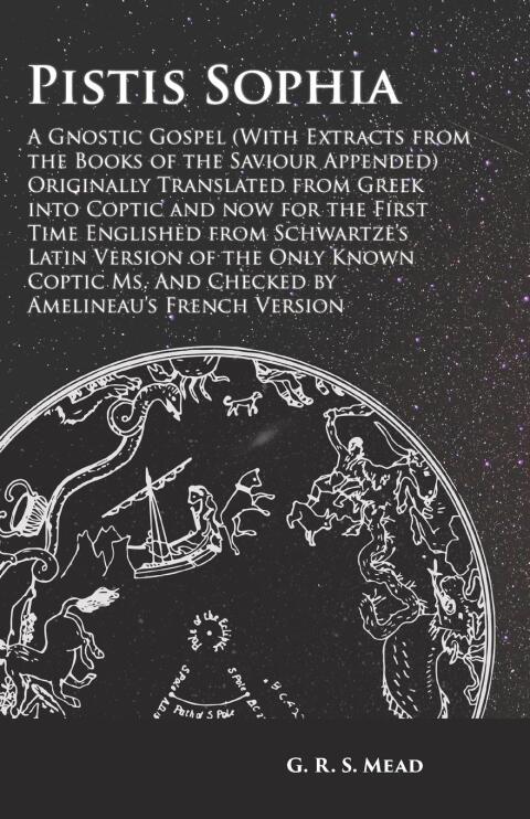 Cover image for book Pistis Sophia - A Gnostic Gospel (With Extracts from the Books of the Saviour Appended)