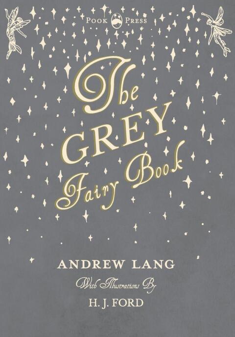 Cover image for book The Grey Fairy Book - Illustrated by H. J. Ford