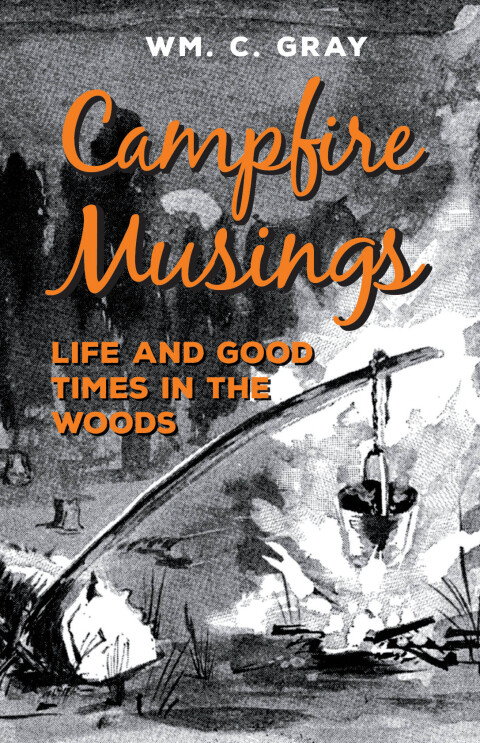Campfire Musings - Life and Good Times in the Woods 