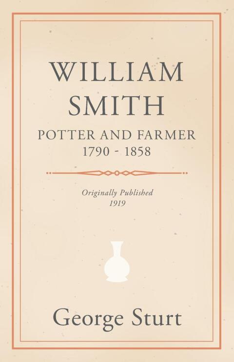 Cover image for book William Smith, Potter and Farmer 1790 - 1858