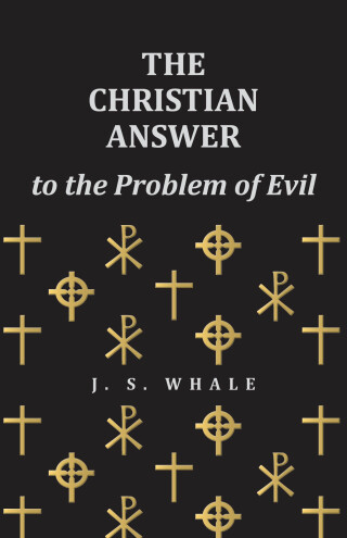 The Christian Answer to the Problem of Evil