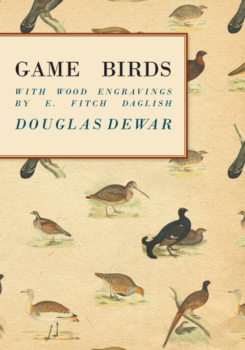 Cover image for book Game Birds - With Wood Engravings by E. Fitch Daglish
