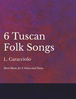 6 Tuscan Folk Songs - Sheet Music for 2 Voices and Piano