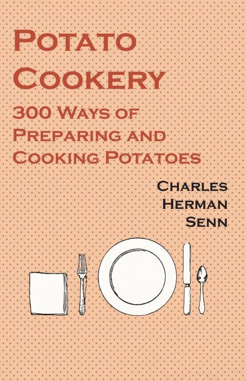Cover image for book Potato Cookery - 300 Ways of Preparing and Cooking Potatoes