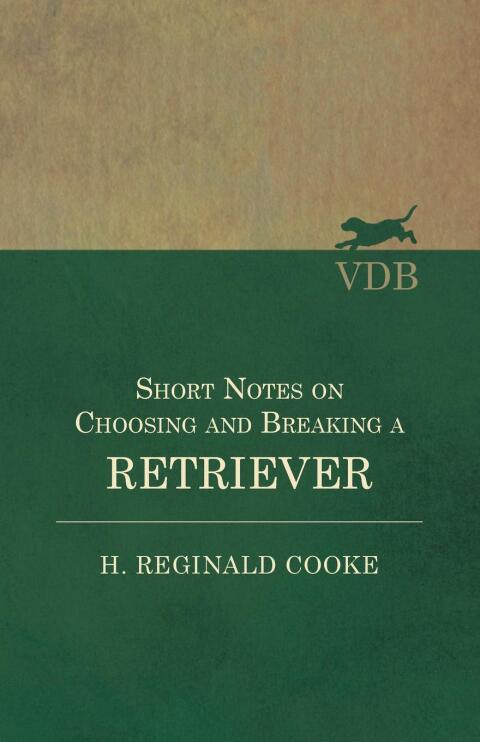 Cover image for book Short Notes on Choosing and Breaking a Retriever