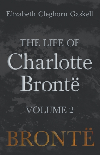 The Life of Charlotte BrontÃ« - Volume 2