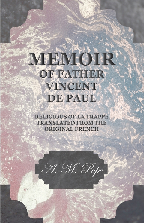 Cover image for book Memoir of Father Vincent de Paul - Religious of La Trappe - Translated from the Original French