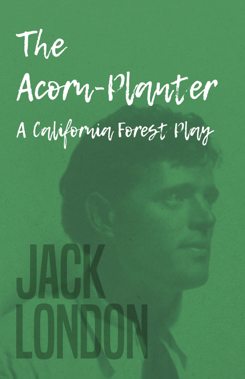 Cover image for book The Acorn-Planter - A California Forest Play