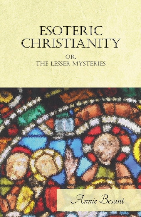 Cover image for book Esoteric Christianity Or, The Lesser Mysteries