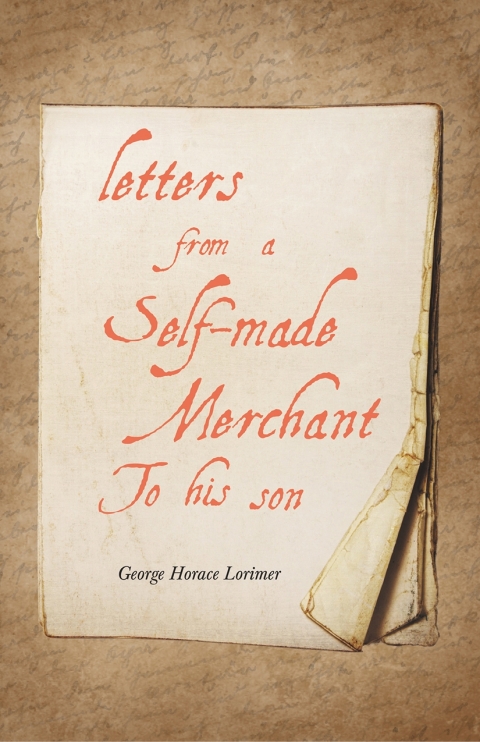 Letters from a Self-Made Merchant to His Son 