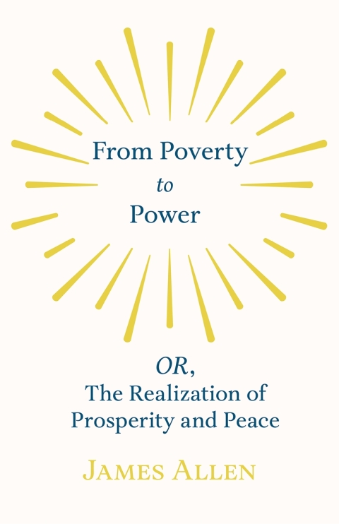 Cover image for book From Poverty to Power - OR, The Realization of Prosperity and Peace