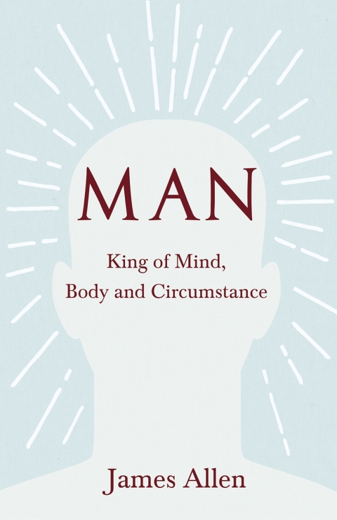 Cover image for book Man - King of Mind, Body and Circumstance
