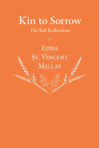 Kin to Sorrow - The Self Reflections of Edna St. Vincent Millay