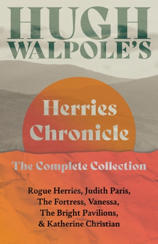 Hugh Walpole’ s Herries Chronicle – The Complete Collection