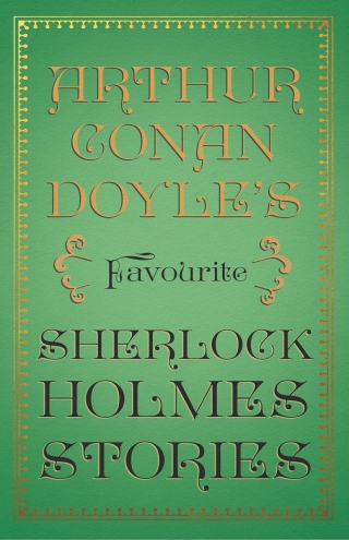 Arthur Conan Doyle’s Favourite Sherlock Holmes Stories