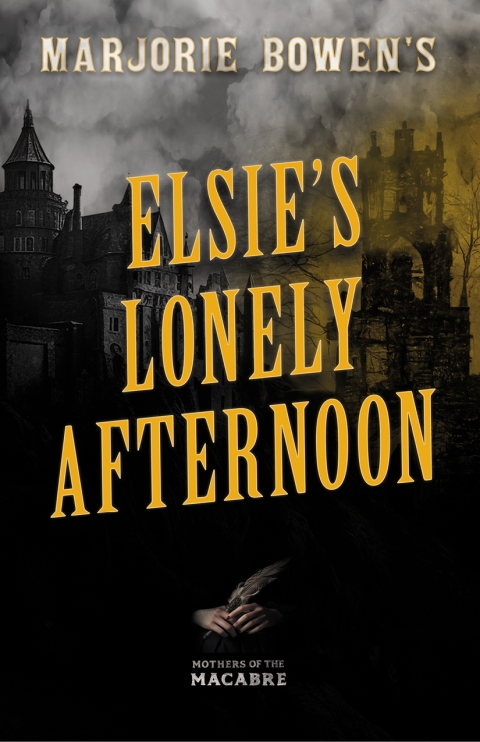 Marjorie Bowen's Elsieâs Lonely Afternoon 
