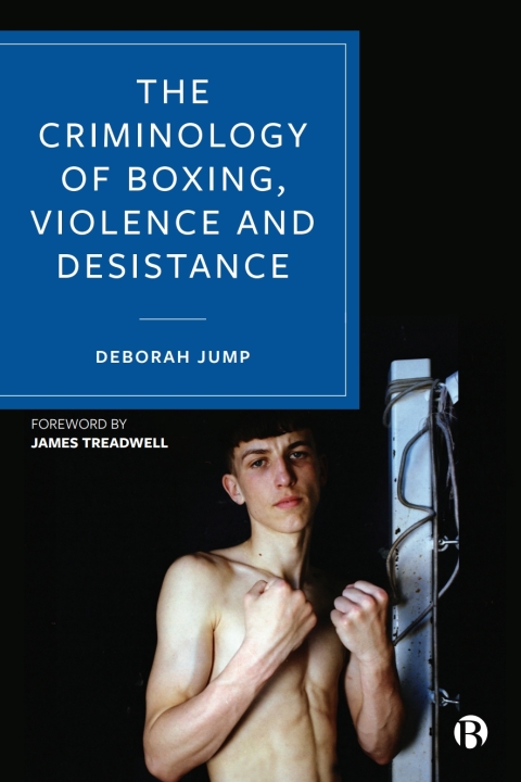 Cover image for book The Criminology of Boxing, Violence and Desistance