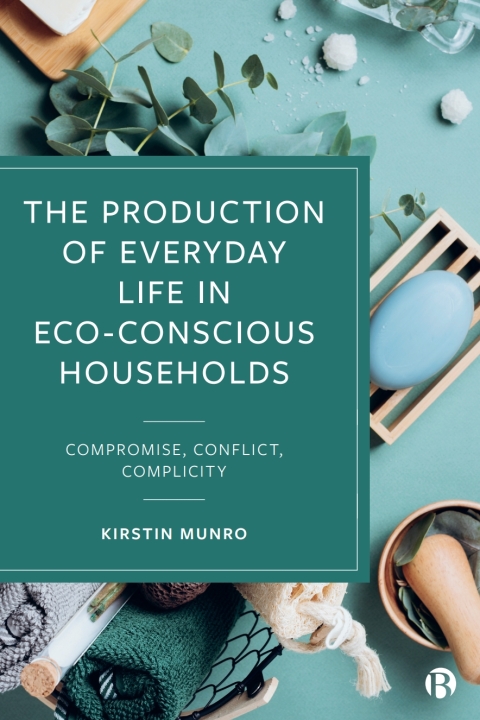 Cover image for book The Production of Everyday Life in Eco-Conscious Households